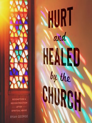 cover image of Hurt and Healed by the Church